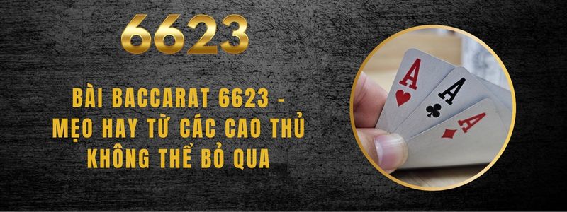Bài Baccarat 6623