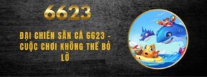 Đại Chiến Săn Cá 6623
