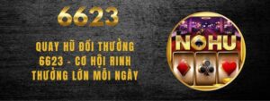 Quay Hũ Đổi Thưởng 6623