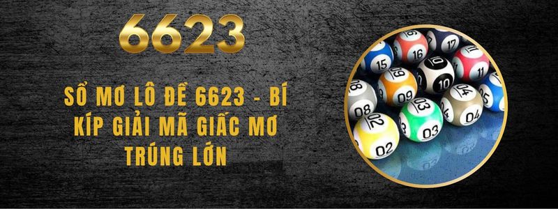 Sổ Mơ Lô Đề 6623