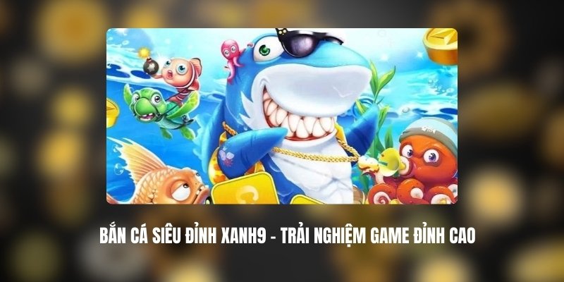 ban ca sieu dinh xanh9 1