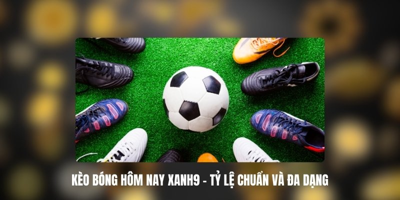 keo bong hom nay xanh9 1